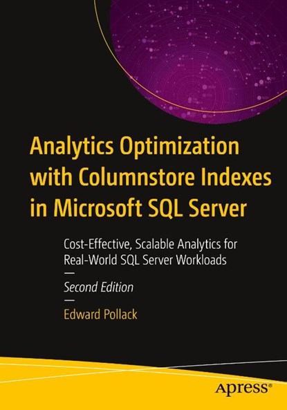 Analytics Optimization with Columnstore Indexes in Microsoft SQL Server, Edward Pollack - Paperback - 9798868826092