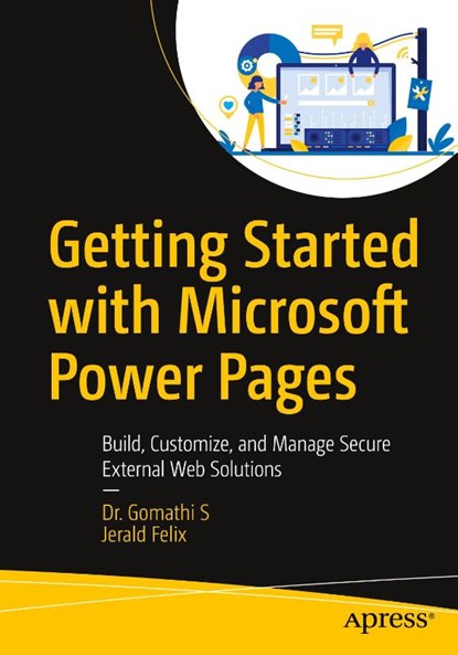 Getting Started with Microsoft Power Pages, Dr. Gomathi S ; Jerald Felix - Paperback - 9798868826665