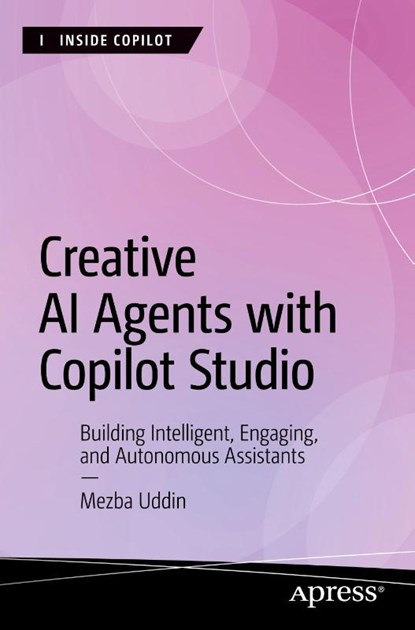 Creative AI Agents with Copilot Studio, Mezba Uddin - Paperback - 9798868827785
