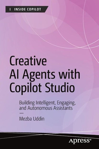 Creative AI Agents with Copilot Studio, Mezba Uddin - Paperback - 9798868827785