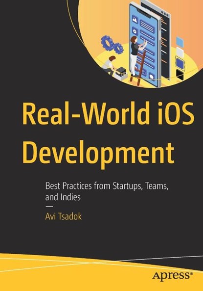 Real-World iOS Development, Avi Tsadok - Paperback - 9798868828140