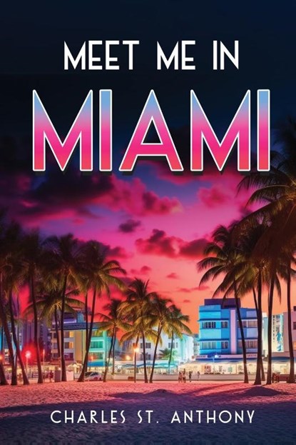 Meet Me in Miami, Charles St. Anthony - Paperback - 9798868906589
