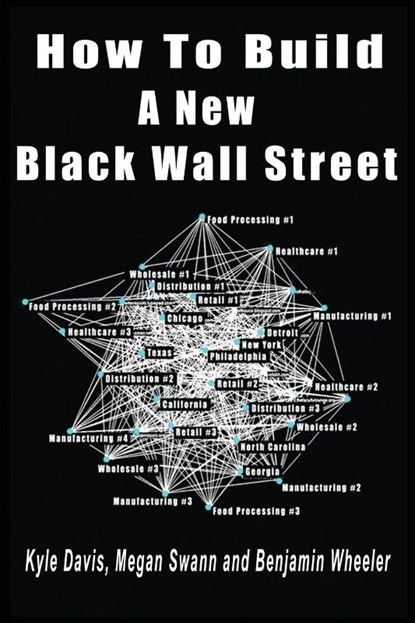 How To Build A New Black Wall Street, Kyle Davis ; Megan Swann ; Benjamin Wheeler - Paperback - 9798868913280