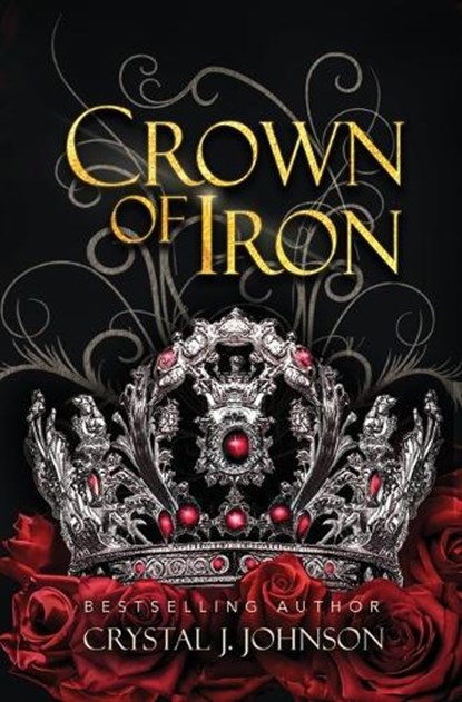 Crown of Iron, Crystal J. Johnson - Paperback - 9798868913570