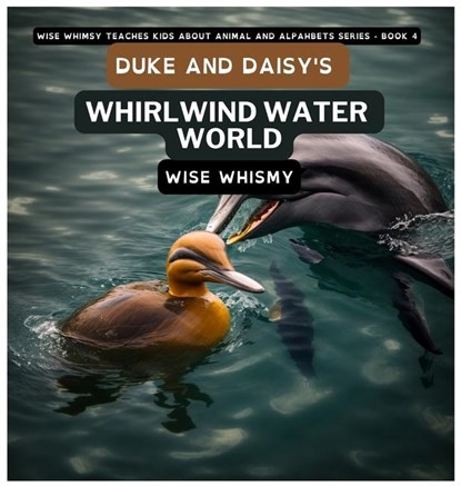 Duke and Daisy's Whirlwind Water World, Wise Whimsy - Gebonden - 9798868913747