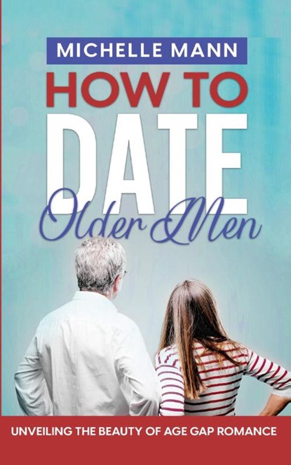 How to Date Older Men, Michelle Mann - Paperback - 9798868919671