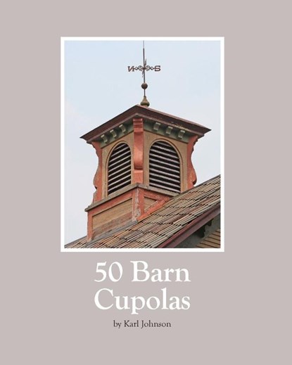 50 Barn Cupolas, Karl Johnson - Paperback - 9798868923432