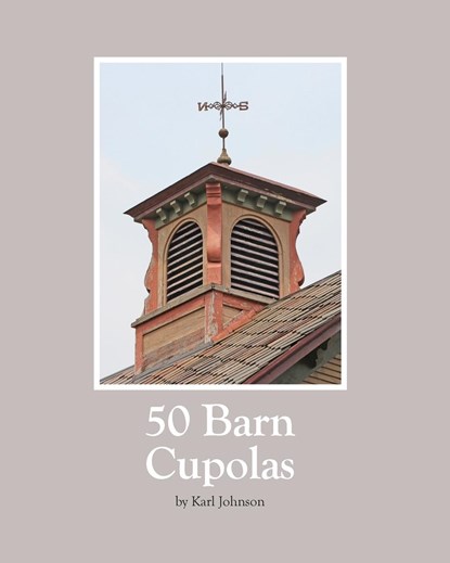 50 Barn Cupolas, Karl Johnson - Paperback - 9798868923432