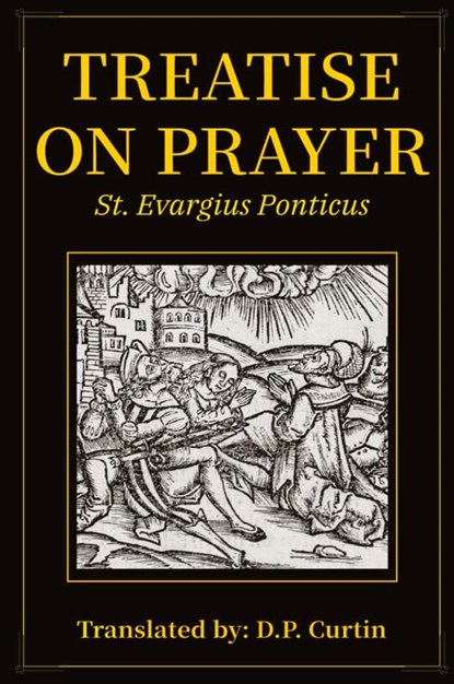 Treatise on Prayer, St. Evagrius Ponticus - Paperback - 9798868928871
