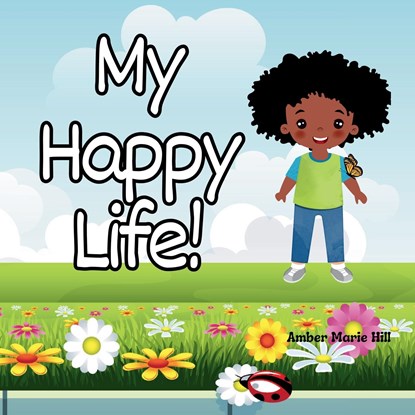 My Happy Life!, Amber M Hill - Paperback - 9798868929397