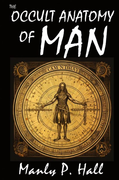The Occult Anatomy of Man, Manly P. Hall - Paperback - 9798868950339