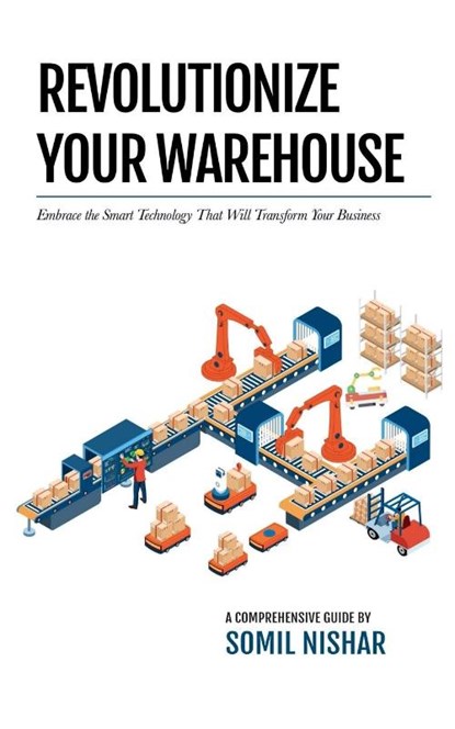 Revolutionize Your Warehouse, Somil Nishar - Paperback - 9798868954092