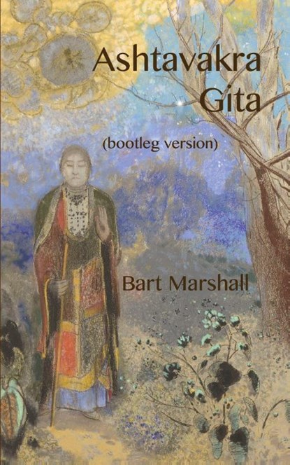 Ashtavakra Gita (bootleg version), Bart Marshall - Paperback - 9798868955952