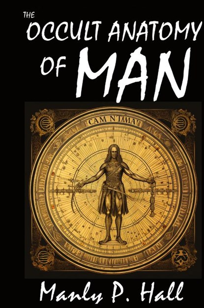 The Occult Anatomy of Man, Manly P. Hall - Gebonden - 9798868975653