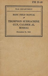 FM 23-40 Basic Field Manual Thompson Submachine Gun Caliber .45 M1928A1 - History Delivered - 9798868988561