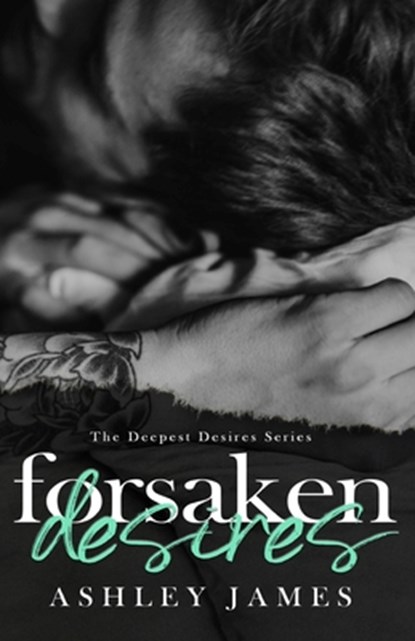 Forsaken Desires, Ashley James - Paperback - 9798868990656