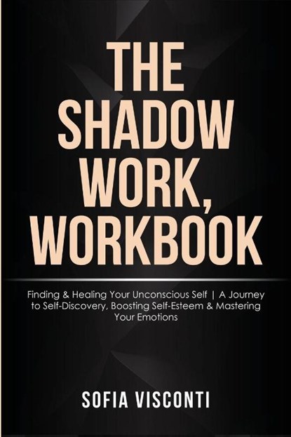 The Shadow Work Workbook, Sofia Visconti - Paperback - 9798868996672