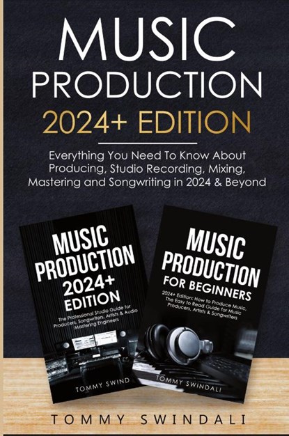Music Production 2024+ Edition, Tommy Swindali - Paperback - 9798868996801