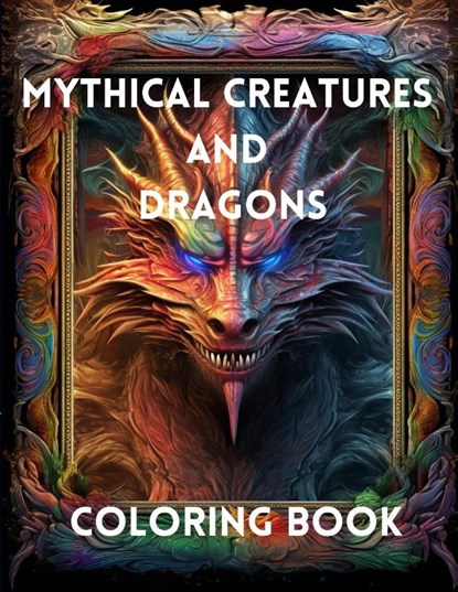 Mythical Creatures and Dragons, A. Hazra - Paperback - 9798869008084