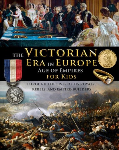 The Victorian Era in Europe - Age of Empires - through the lives of its royals, rebels, and empire-builders, Catherine Fet - Paperback - 9798869010339