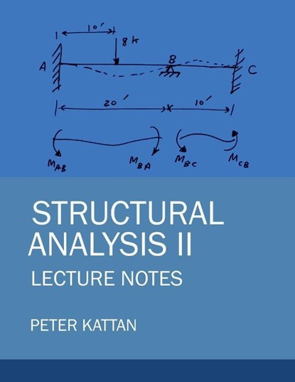 Structural Analysis II Lecture Notes, Peter I. Kattan - Paperback - 9798869033192
