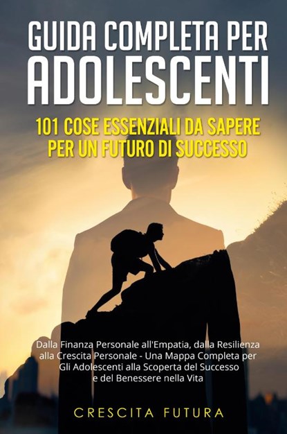 Guida Completa per Adolescenti, Crescita Futura - Paperback - 9798869047557