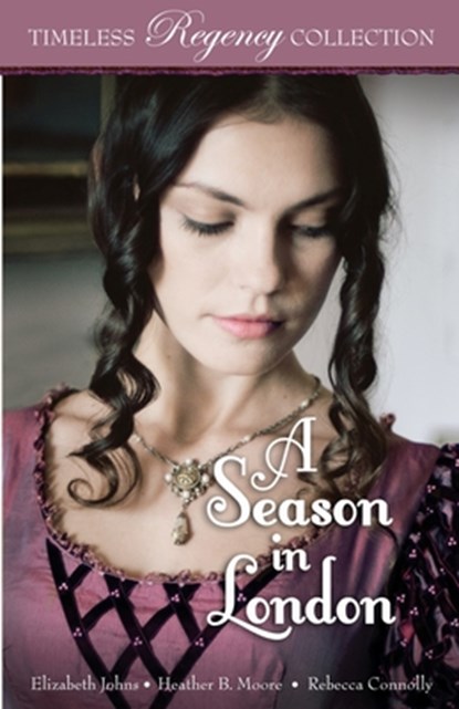 A Season in London, Elizabeth Johns ; Heather B. Moore ; Rebecca Connolly - Paperback - 9798869050472