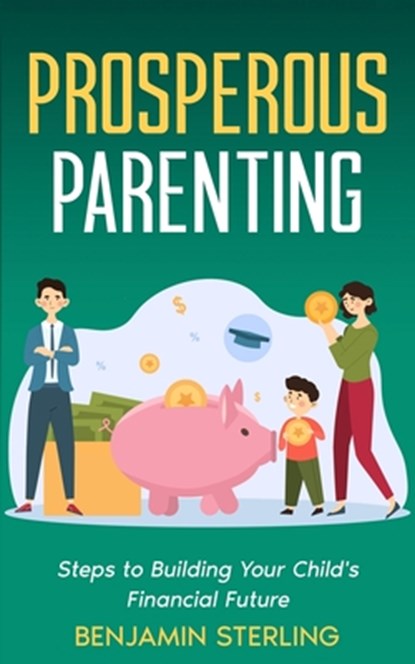 Prosperous Parenting, Benjamin Sterling - Paperback - 9798869065940