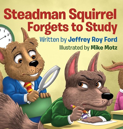 Steadman Squirrel Forgets to Study, Jeffrey Roy Ford - Gebonden - 9798869067364