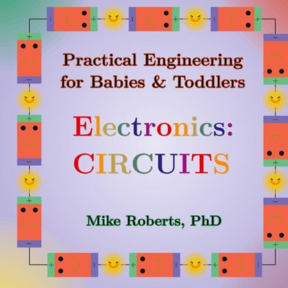 Practical Engineering for Babies & Toddlers - Electronics, Mike Roberts - Gebonden - 9798869076519
