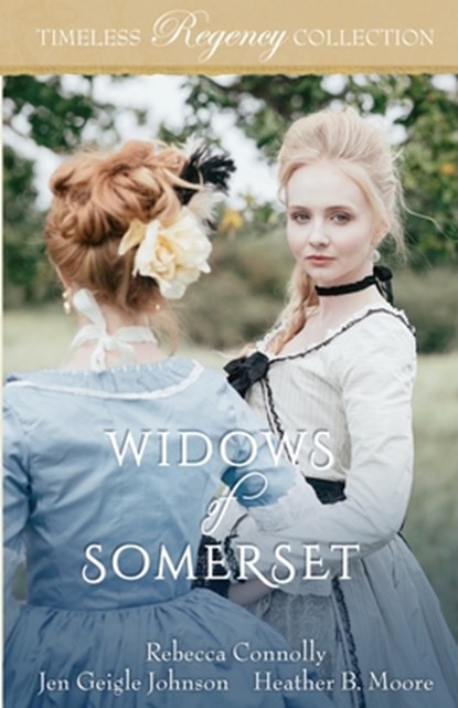 Widows of Somerset, Heather B. Moore ; Jen Geigle Johnson ; Rebecca Connolly - Paperback - 9798869078971