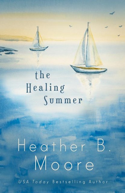 The Healing Summer, Heather B. Moore - Paperback - 9798869081100
