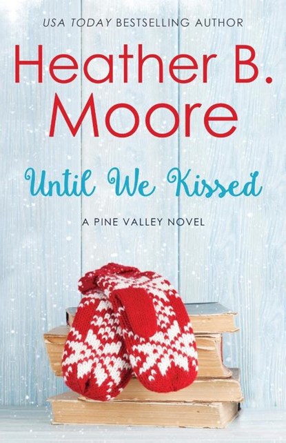 Until We Kissed, Heather B. Moore - Paperback - 9798869081117