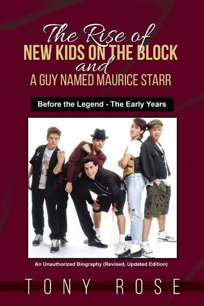 The Rise of the New Kids on the Block and A Guy Named Maurice Starr, Tony Rose - Paperback - 9798869086303