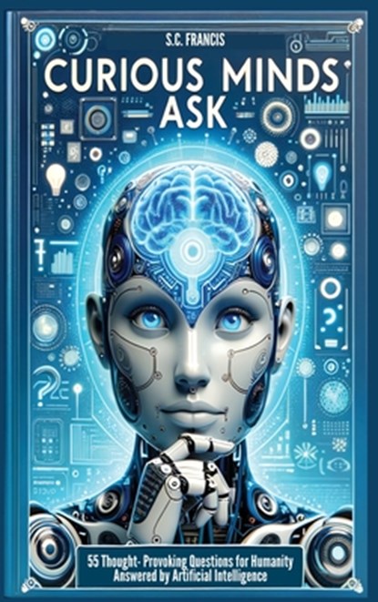 Curious Minds Ask, S. C. Francis - Gebonden - 9798869089199