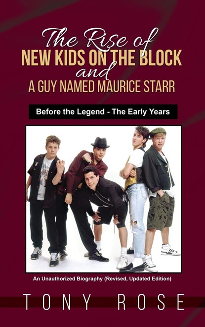 The Rise of the New Kids on the Block and A Guy Named Maurice Starr, Tony Rose - Gebonden - 9798869100023