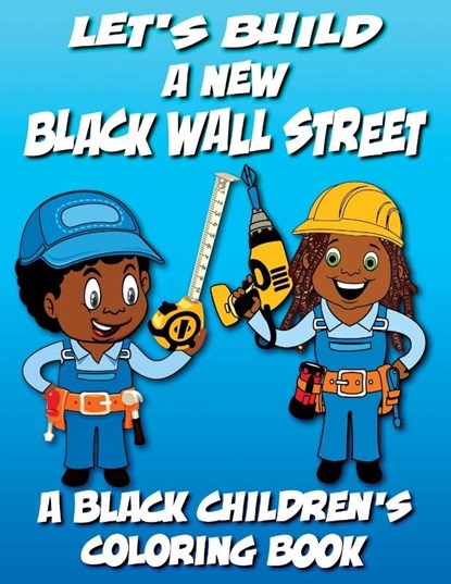 Let's Build A New Black Wall Street - A Black Children's Coloring Book, Black Children's Coloring Books ; Kyle Davis - Paperback - 9798869108661