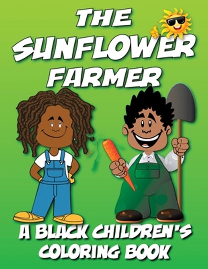 The Sunflower Farmer - A Black Children's Coloring Book, Black Children's Coloring Books ; Kyle Davis - Paperback - 9798869108692