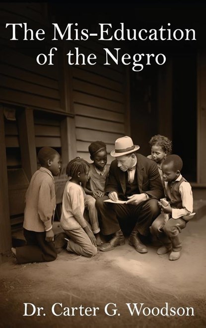 The Mis-Education of the Negro, Carter G. Woodson - Gebonden - 9798869112088