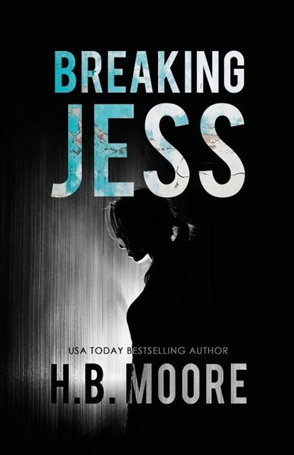 Breaking Jess, H. B. Moore ; Heather B. Moore - Paperback - 9798869121813