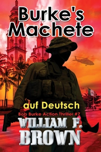 Burkes Machete, auf Deutsch: Bob Burke Suspense Thriller #7, William F. Brown - Paperback - 9798869123596