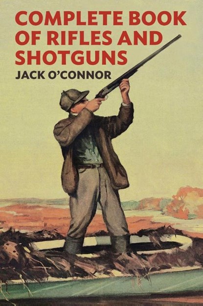 Complete Book of Rifles and Shotguns, Jack O'Connor - Paperback - 9798869125774
