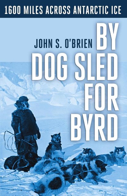 By Dog Sled for Byrd, John S. O'Brien - Paperback - 9798869135254