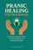 Pranic Healing for Beginners, Felicity Paulman - Paperback - 9798869139092