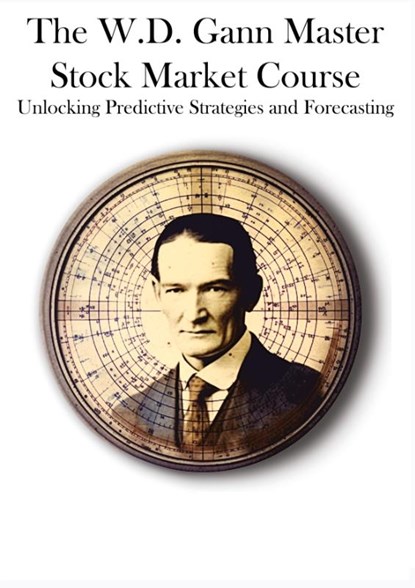 The W.D. Gann Master Stock Market Course, W. D. Gann - Paperback - 9798869140630