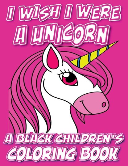 I Wish I Were A Unicorn - A Black Children's Coloring Book, Black Children's Coloring Books ; Kyle Davis - Paperback - 9798869147974