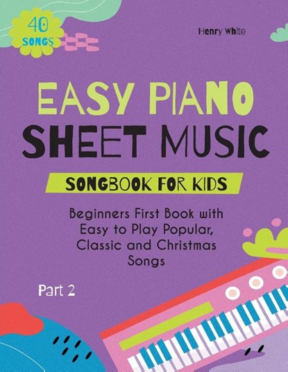 Easy Piano Sheet Music Songbook for Kids, Henry White - Paperback - 9798869149947