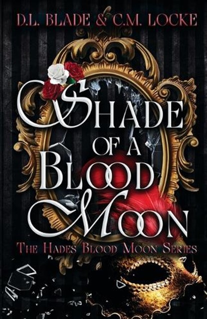 Shade of a Blood Moon, D. L. Blade ;  C. M. Locke - Paperback - 9798869157188