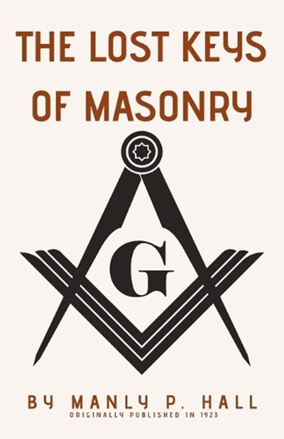 The Lost Keys of Masonry, Manly P Hall - Paperback - 9798869164254