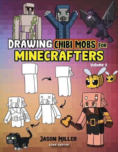Drawing Chibi Mobs for Minecrafters: A Step-by-Step Guide Volume 2, Jason Miller - Paperback - 9798869174130